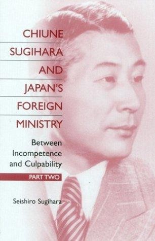 Cover of Chiune Sugihara and Japan's Foreign Ministry: Between Incompetence and Culpability — Part II