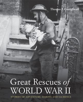 Cover of Great Rescues of World War II: Stories of Adventure, Daring and Sacrifice