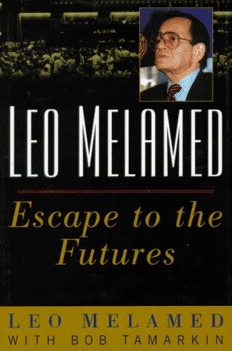 Cover of Leo Melamed: Escape to the Futures