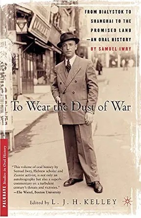 Cover of To Wear the Dust of War: From Bialystok to Shanghai to the Promised Land — An Oral History